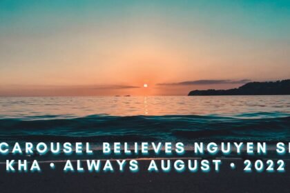 Carousel believes nguyen si kha • always august • 2022