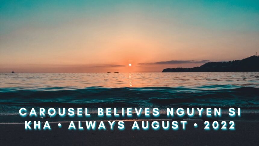 Carousel believes nguyen si kha • always august • 2022